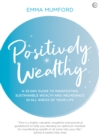 Positively Wealthy : A 33-day guide to manifesting sustainable wealth and abundance in all areas of your life - Book