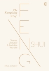 The Energizing Art of Feng Shui : Cleanse, Declutter and Revitalize Your Life - Book