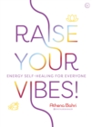 Raise Your Vibes! : Energy Self-healing for Everyone - Book