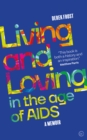Living and Loving in the Age of AIDS : A memoir - Book