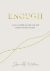 Enough : Learning to simplify life, let go and walk the path that's truly ours - Book