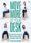 Move More At Your Desk : Increase Your Energy at Work & Reduce Back, Shoulder & Neck Pain - Book