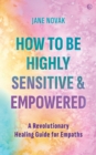 How To Be Highly Sensitive and Empowered - eBook