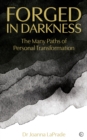 Forged in Darkness : The Many Paths of Personal Transformation - Book