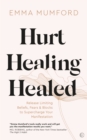 Hurt, Healing, Healed : Release Limiting Beliefs, Fears & Blocks to Supercharge Your Manifestation - Book
