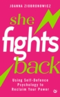 She Fights Back : Using self-defence psychology to reclaim your power - Book
