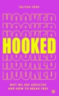 Hooked : Why we are addicted and how to break free - Book