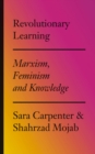 Revolutionary Learning : Marxism, Feminism and Knowledge - eBook