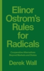 Elinor Ostrom's Rules for Radicals : Cooperative Alternatives beyond Markets and States - eBook