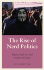 The Rise of Nerd Politics : Digital Activism and Political Change - eBook