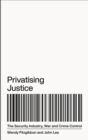 Privatising Justice : The Security Industry, War and Crime Control - eBook