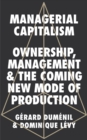 Managerial Capitalism : Ownership, Management and the Coming New Mode of Production - eBook