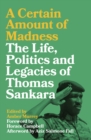 A Certain Amount of Madness : The Life, Politics and Legacies of Thomas Sankara - eBook