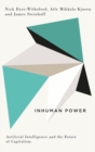 Inhuman Power : Artificial Intelligence and the Future of Capitalism - eBook