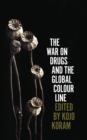 The War on Drugs and the Global Colour Line - eBook