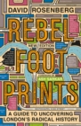 Rebel Footprints : A Guide to Uncovering London's Radical History - eBook