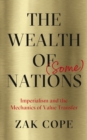 The Wealth of (Some) Nations : Imperialism and the Mechanics of Value Transfer - eBook