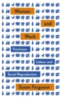 Women and Work : Feminism, Labour, and Social Reproduction - eBook