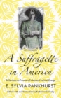 A Suffragette in America : Reflections on Prisoners, Pickets and Political Change - eBook