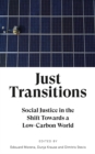 Just Transitions : Social Justice in the Shift Towards a Low-Carbon World - eBook