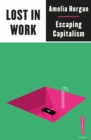 Lost in Work : Escaping Capitalism - eBook