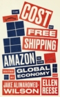 The Cost of Free Shipping : Amazon in the Global Economy - eBook