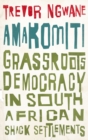 Amakomiti : Grassroots Democracy in South African Shack Settlements - eBook