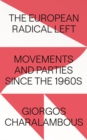 The European Radical Left : Movements and Parties since the 1960s - eBook