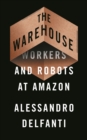 The Warehouse : Workers and Robots at Amazon - eBook