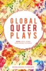 Global Queer Plays : Seven Lgbtq+ Works from Around the World - eBook