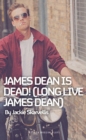 James Dean is Dead! (Long Live James Dean) - eBook