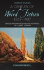 A Century of Weird Fiction, 1832-1937 : Disgust, Metaphysics and the Aesthetics of Cosmic Horror - eBook