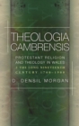 Theologia Cambrensis : A History of Protestant Theology and Religion in Wales, Volume 2: The Long Nineteenth Century, 1760-1900 - eBook