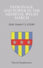 Patronage and Power in the Medieval Welsh March : One Family's Story - eBook