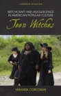Witchcraft and Adolescence in American Popular Culture : Teen Witches - Book