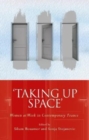 'Taking Up Space' : Women at Work in Contemporary France - Book