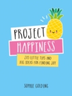 Project Happiness : 273 Little Tips and Big Ideas for Finding Joy - eBook