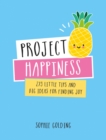 Project Happiness : 273 Little Tips and Big Ideas for Finding Joy - eBook