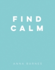 Find Calm : Helpful Tips and Friendly Advice on Finding Peace - eBook