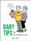 Baby Tips for Grandparents : Cartoons, Humorous Observations and Funny Advice for New and First-Time Grandparents - eBook