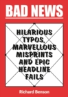 Bad News : Hilarious Typos, Marvellous Misprints and Epic Headline Fails - eBook