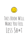 This Book Will Make You Feel Less Sh*t - eBook