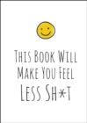 This Book Will Make You Feel Less Sh*t - eBook