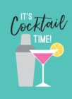 It's Cocktail Time! : Recipes for Every Occasion - Book