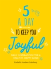 Five A Day to Keep You Joyful : Daily Inspiration for a Healthy, Happy Mind - eBook
