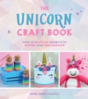The Unicorn Craft Book : Over 25 Magical Projects to Inspire Your Imagination - eBook