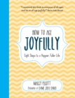 How to Age Joyfully : Eight Steps to a Happier, Fuller Life - Book