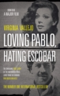 Loving Pablo, Hating Escobar : The Shocking True Story of the Notorious Drug Lord from the Woman Who Knew Him Best - eBook