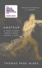 Amateur : A True Story About What Makes a Man - Book