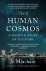 The Human Cosmos : A Secret History of the Stars - eBook